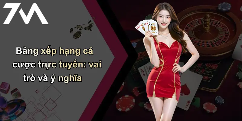 Bảng xếp hạng cá cược trực tuyến: vai trò và ý nghĩa