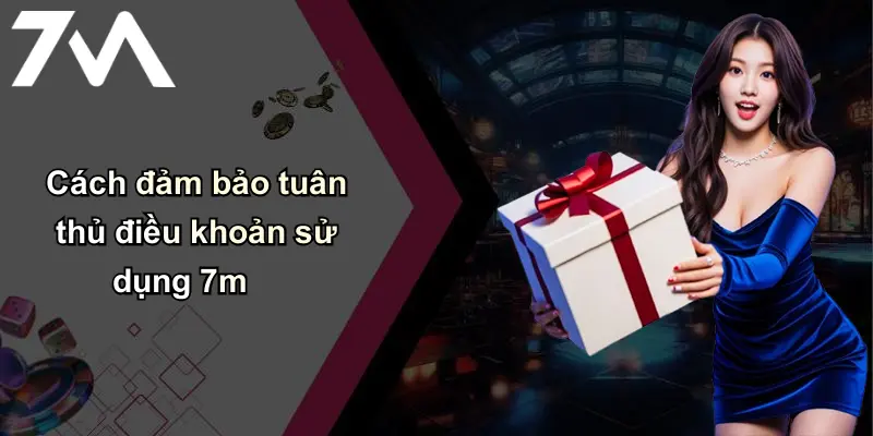 Điều Khoản Sử Dụng: Quy Định Tham Gia 7m Cá Cược An Toàn 4 Cách đảm bảo tuân thủ điều khoản sử dụng 7m