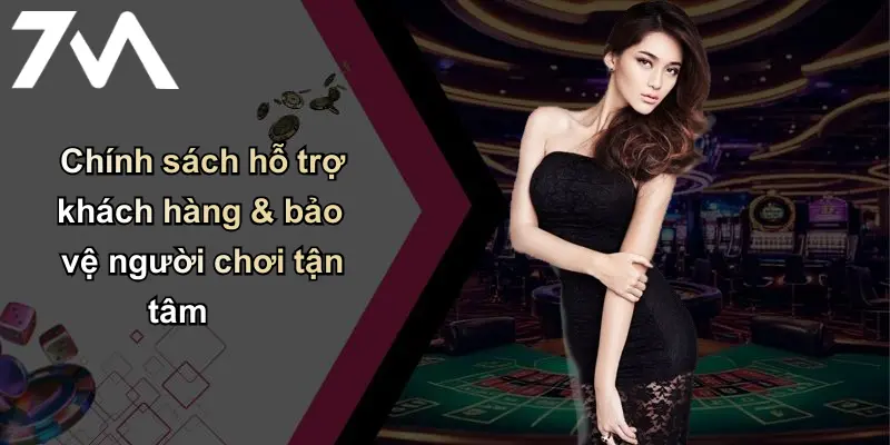 Chính sách hỗ trợ khách hàng & bảo vệ người chơi tận tâm