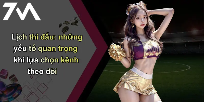 Lịch thi đấu 2 Lịch thi đấu: những yếu tố quan trọng khi lựa chọn kênh theo dõi
