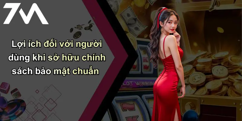 Chính Sách Bảo Mật: Bảo Đảm An Toàn Tại Nhà Cái Cá Cược 7m 4 Lợi ích đối với người dùng khi sở hữu chính sách bảo mật chuẩn
