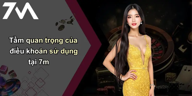 Điều Khoản Sử Dụng: Quy Định Tham Gia 7m Cá Cược An Toàn 1 Tầm quan trọng của điều khoản sử dụng tại 7m