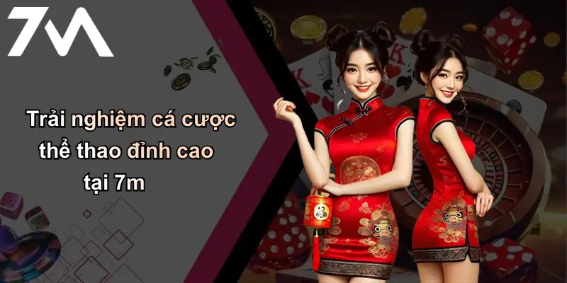 Trang chủ 115 Trải nghiệm cá cược thể thao đỉnh cao tại 7m