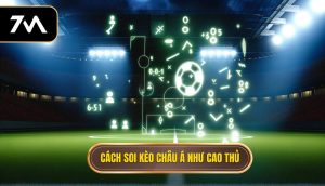 Cách soi kèo châu Á như cao thủ