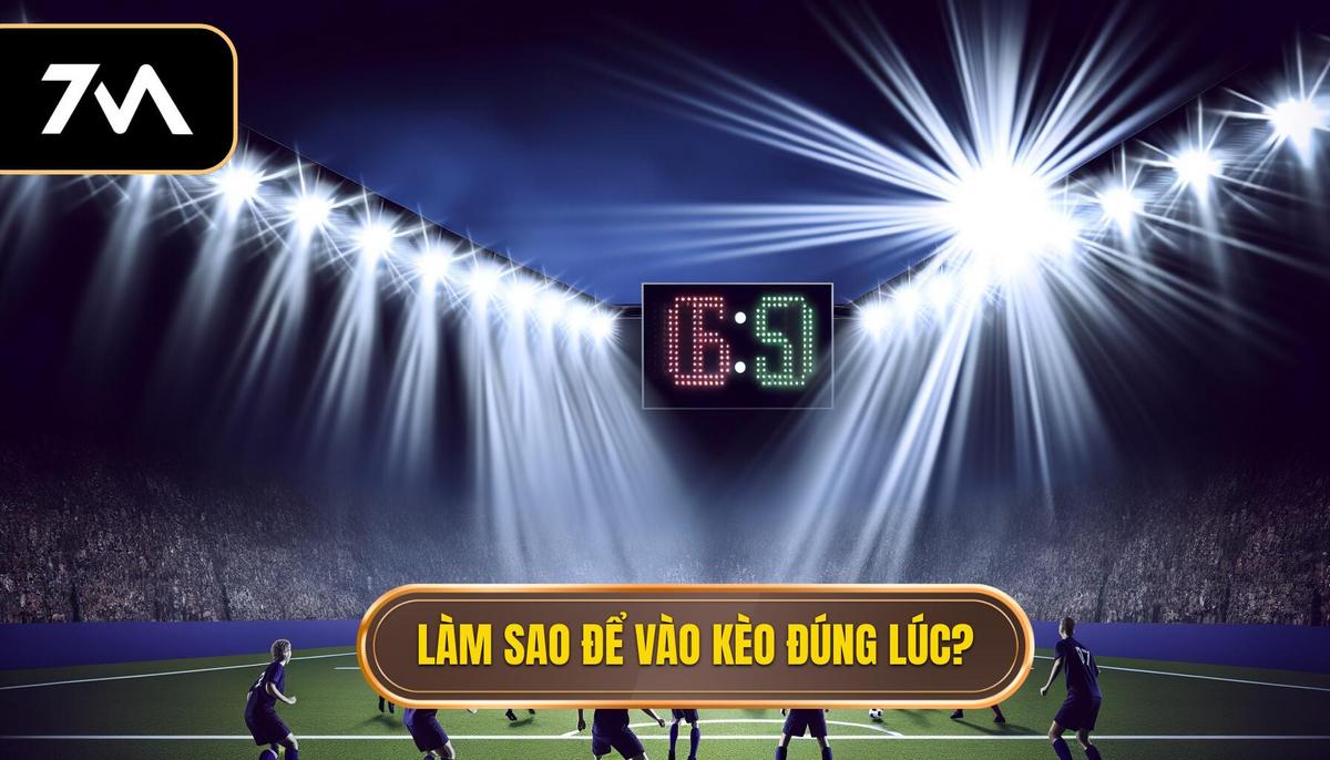 Làm sao để vào kèo đúng lúc