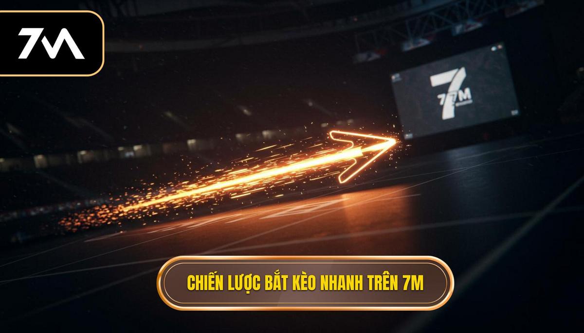 Hướng dẫn sử dụng 7M để bắt kèo chớp nhoáng: Bí kíp làm chủ mọi cuộc chơi 2 PHN2_C~1