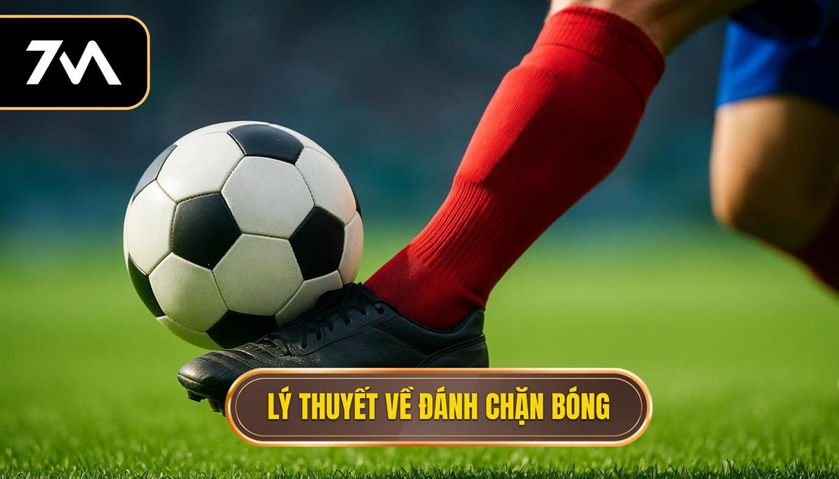 Kỹ Thuật Đánh Chặn Bóng: Chiến Thuật Vàng Trong Bóng Đá Hiện Đại 1 Nền Tảng Lý Thuyết_ Đánh Chặn Bóng Là Gì_
