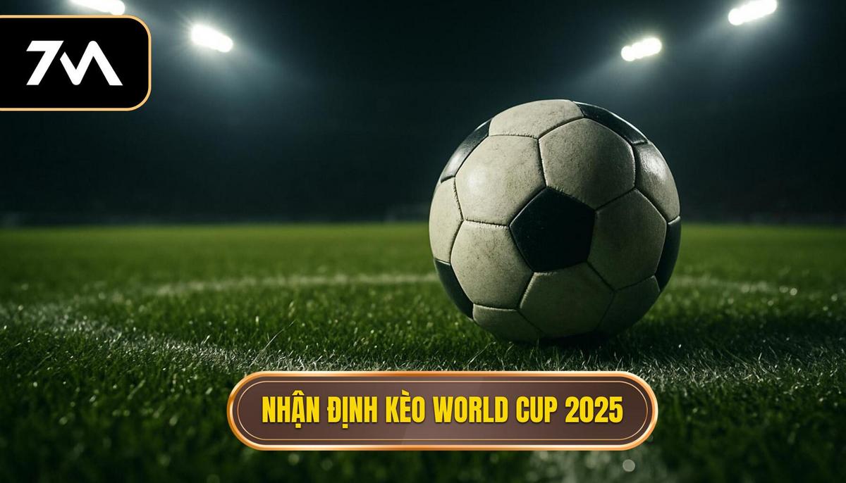 Nhận định kèo World Cup 2025: Cẩm nang soi kèo đỉnh cao từ chuyên gia 1 Bức tranh tổng quan và xu hướng nhận định kèo World Cup 2025