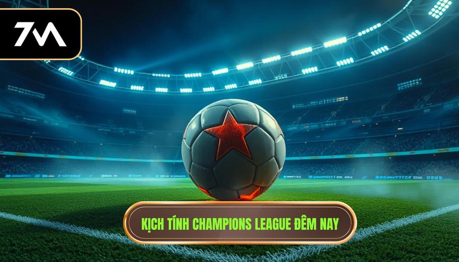 Champions League Đêm Nay: Phân Tích Chuyên Sâu, Nhận Định Và Dự Đoán Chính Xác 1 Kịch tính Champions League đêm nay