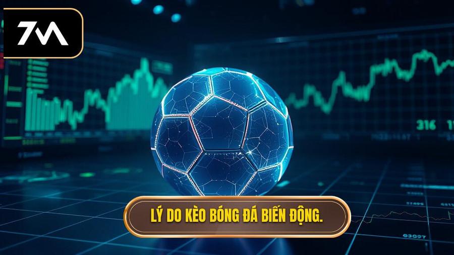 Tại sao kèo bóng đá đêm nay lại biến động?