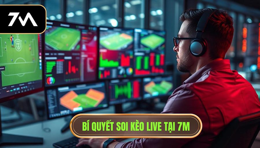 Kèo Live Trận Đấu: Bí Quyết Soi Kèo Trực Tuyến Thắng Lớn Tại 7M 3 Bí quyết soi kèo live tại 7M