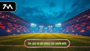 lịch thi đấu world cup mới nhất